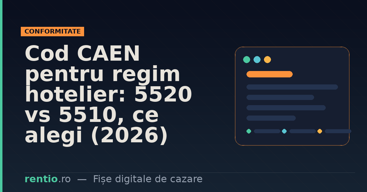 Cod CAEN pentru regim hotelier: 5520 vs 5510, ce alegi (2026)